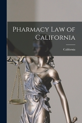 Pharmacy Law of California -  California