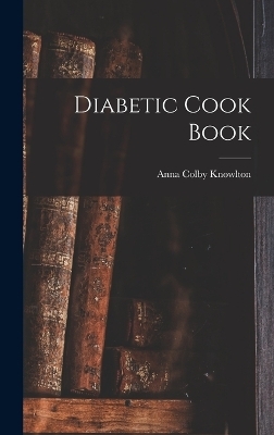 Diabetic Cook Book - Anna Colby Knowlton