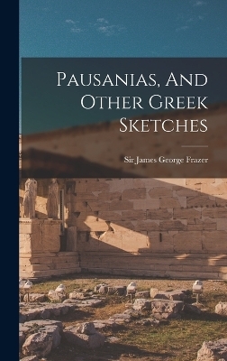 Pausanias, And Other Greek Sketches - 