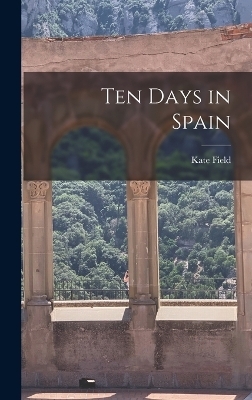 Ten Days in Spain - Kate Field