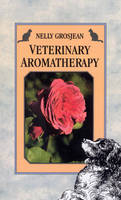 Veterinary Aromatherapy -  Nelly Grosjean