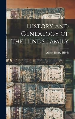 History and Genealogy of the Hinds Family - Albert Henry Hinds