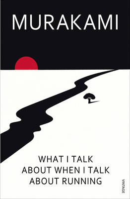 What I Talk About When I Talk About Running -  Haruki Murakami