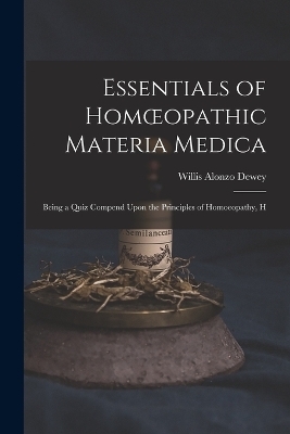 Essentials of Homoeopathic Materia Medica - Willis Alonzo Dewey