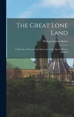 The Great Lone Land - William Francis Butler