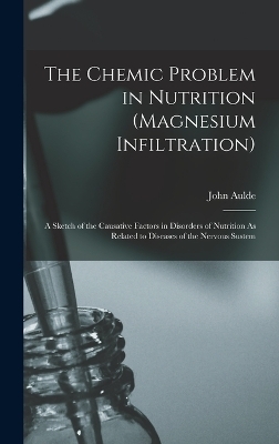 The Chemic Problem in Nutrition (Magnesium Infiltration) - John Aulde