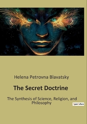 The Secret Doctrine - Helena Petrovna Blavatsky