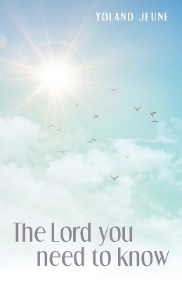 The Lord You Need to Know - Yoland Jeune