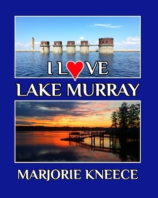 I Love Lake Murray - Marjorie Kneece