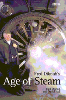 Fred Dibnah's Age Of Steam -  Fred Dibnah,  David Hall