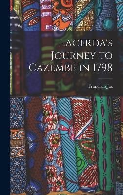 Lacerda's Journey to Cazembe in 1798 - Francisco Jos