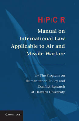 HPCR Manual on International Law Applicable to Air and Missile Warfare