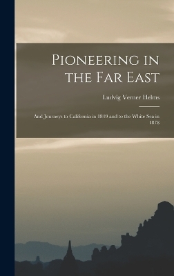 Pioneering in the Far East - Ludvig Verner Helms