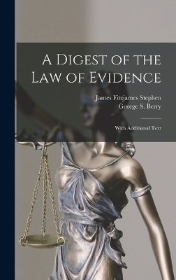 A Digest of the Law of Evidence -  James Fitzjames Stephen