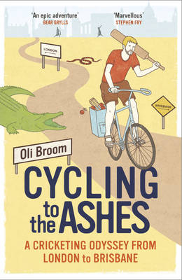 Cycling to the Ashes -  Oli Broom