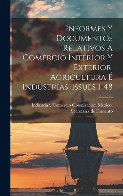 Informes Y Documentos Relativos Á Comercio Interior Y Exterior, Agricultura É Industrias, Issues 1-48 - 