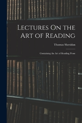 Lectures On the Art of Reading - Thomas Sheridan