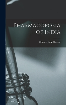 Pharmacopoeia of India - Edward John Waring