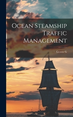 Ocean Steamship Traffic Management - Grover G B 1884 Huebner