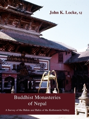 Buddhist Monasteries of Nepal - John K Locke