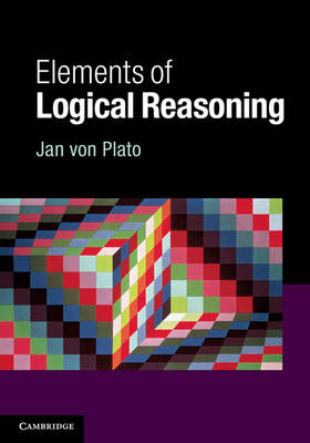 Elements of Logical Reasoning -  Jan von Plato