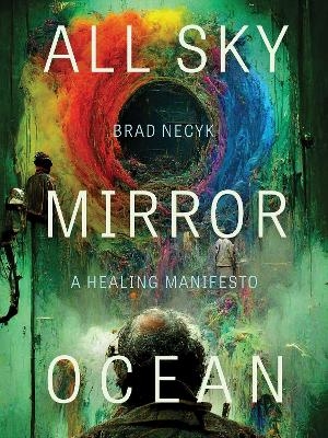 All Sky, Mirror Ocean - Brad Necyk