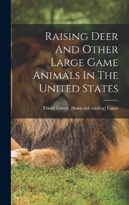 Raising Deer And Other Large Game Animals In The United States - 