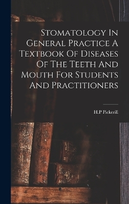 Stomatology In General Practice A Textbook Of Diseases Of The Teeth And Mouth For Students And Practitioners - Pickerill H P