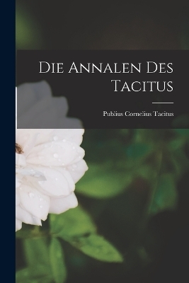 Die Annalen des Tacitus - Publius Cornelius Tacitus