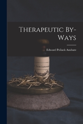 Therapeutic By-Ways - Edward Pollock Anshutz