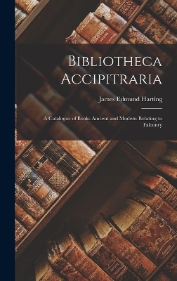 Bibliotheca Accipitraria - James Edmund Harting