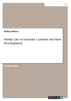 Family Law in Tanzania. Customs and their Development - Datius Didace