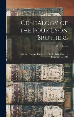 Genealogy of the Four Lyon Brothers - M E Lyon