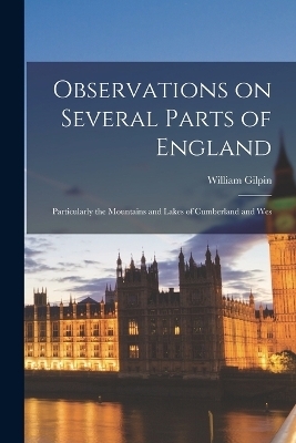 Observations on Several Parts of England - William Gilpin