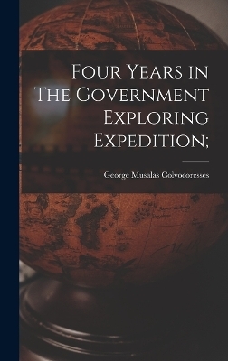 Four Years in The Government Exploring Expedition; - George Musalas Colvocoresses