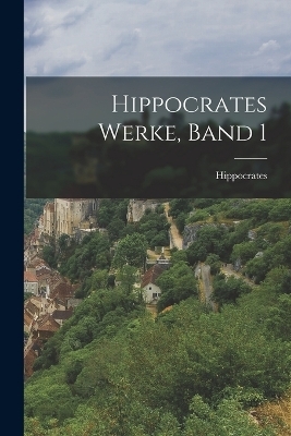 Hippocrates Werke, Band 1 - 