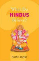 What Do Hindus Believe? -  Rachel Dwyer