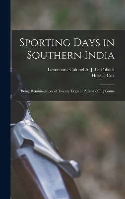 Sporting Days in Southern India - Lieutenant-Colonel A J O Pollock