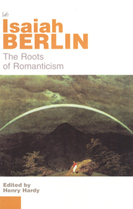 Roots of Romanticism -  Isaiah Berlin