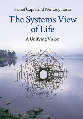 Systems View of Life -  Fritjof Capra,  Pier Luigi Luisi