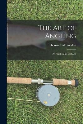 The Art of Angling - Thomas Tod Stoddart