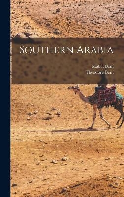 Southern Arabia - Mabel Bent, Theodore Bent