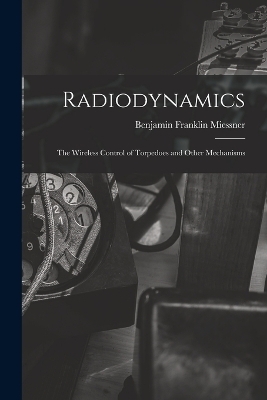 Radiodynamics - Benjamin Franklin Miessner