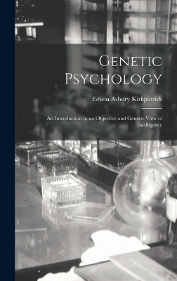 Genetic Psychology - Edwin Asbury Kirkpatrick