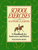 SCHOOL EXERCISES FOR FLATWORK AND JUMPING - Eleanor Ross