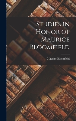 Studies in Honor of Maurice Bloomfield - Maurice Bloomfield