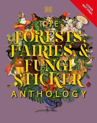 The Forests, Fairies and Funghi Sticker Anthology -  Dk