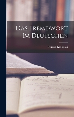 Das Fremdwort im Deutschen - Rudolf Kleinpaul