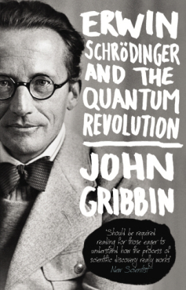 Erwin Schrodinger and the Quantum Revolution -  John Gribbin