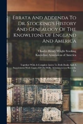 Errata And Addenda To Dr. Stocking's History And Genealogy Of The Knowltons Of England And America - 